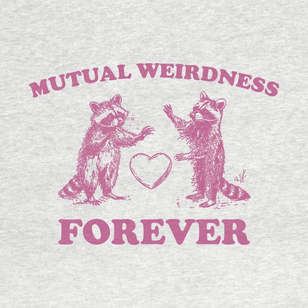 Mutual Weirdness Retro T-Shirt, Funny Raccoon Lovers T-shirt, Trash Panda Shirt, Vintage 90s Gag Unisex Shirt, Funny Cute Shirt Gift by Hamza Froug